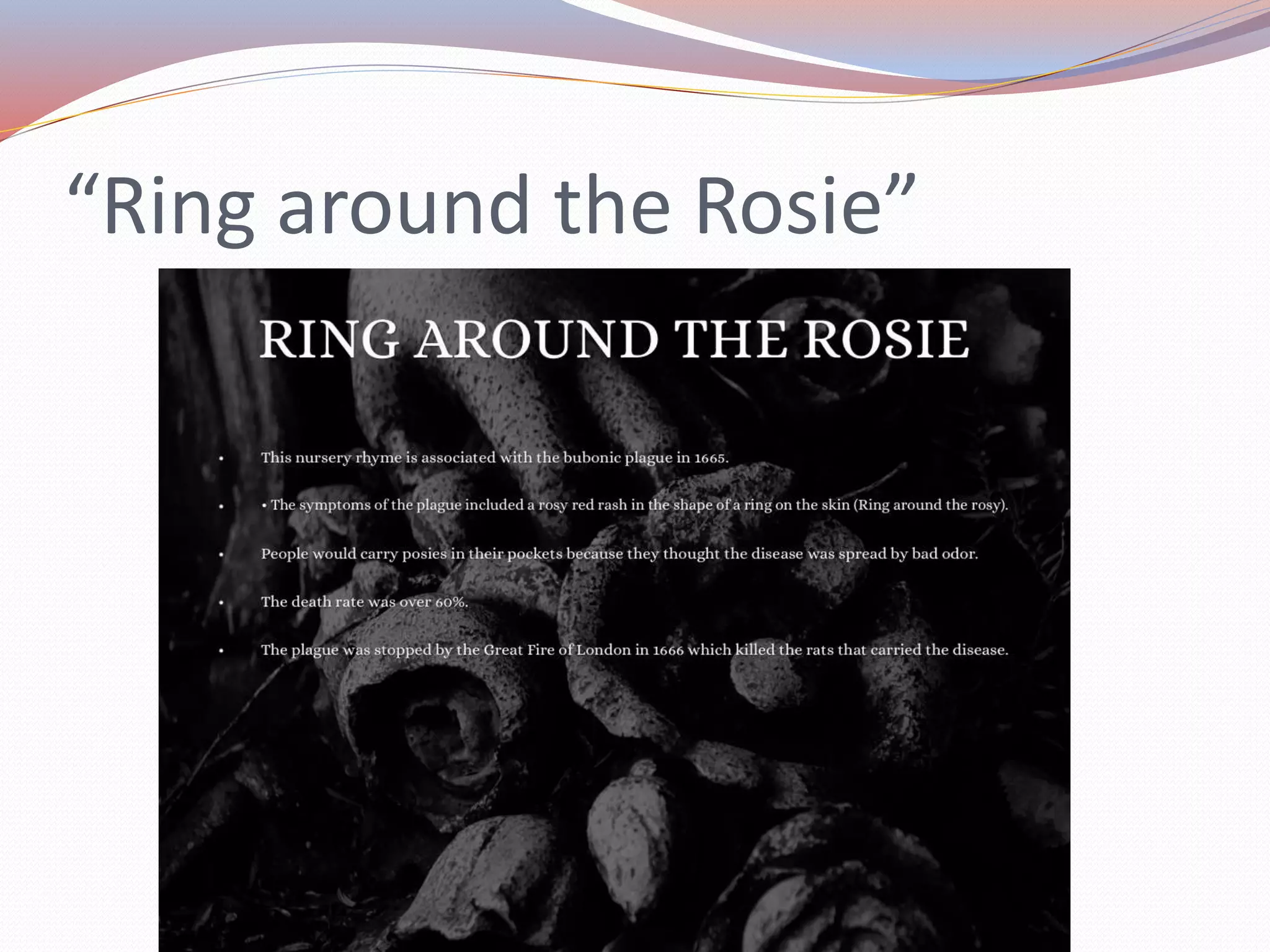 “Ring around the Rosie”
 