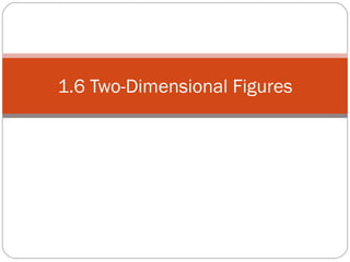 1.6 Two-Dimensional Figures 