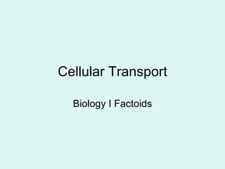 Cellular Transport Biology I Factoids 
