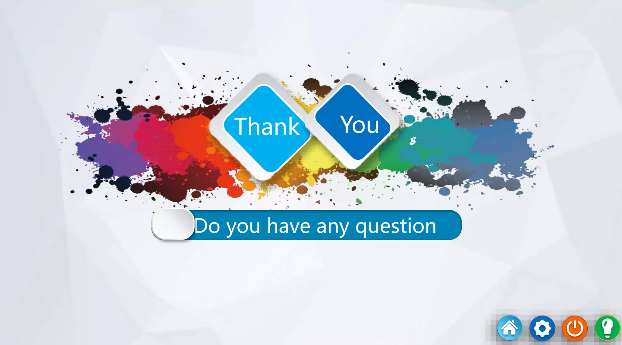 Do you have any question
Thank You
 