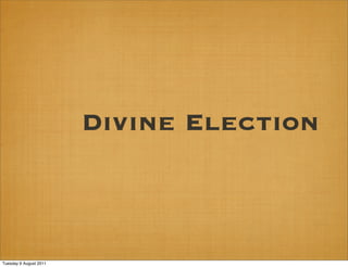 Divine Election



Tuesday 9 August 2011
 