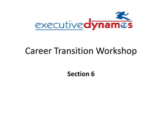 Career Transition Workshop Section 6 