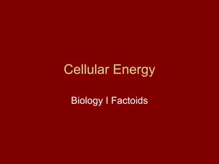 Cellular Energy Biology I Factoids 