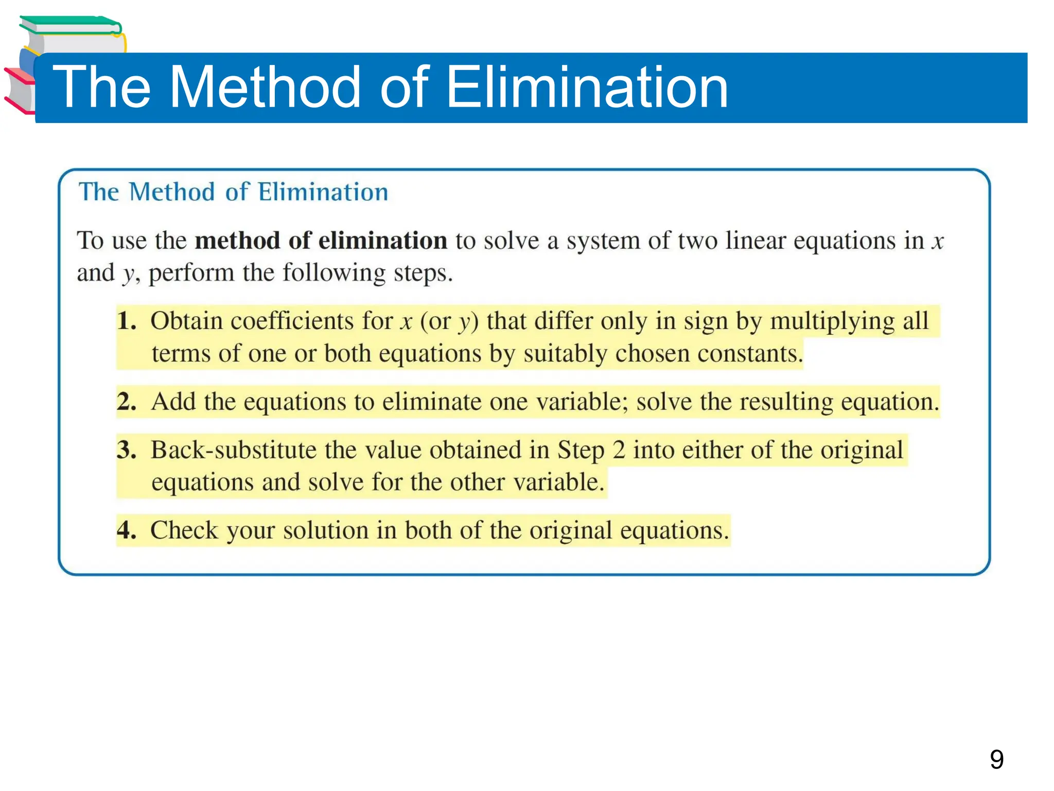 9
The Method of Elimination
 