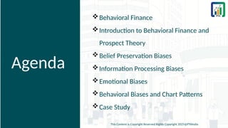Agenda
Behavioral Finance
Introduction to Behavioral Finance and
Prospect Theory
Belief Preservation Biases
Information Processing Biases
Emotional Biases
Behavioral Biases and Chart Patterns
Case Study
This Content is Copyright Reserved Rights Copyright 2025@PTAIndia
 