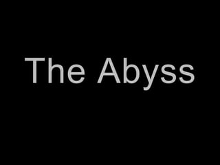 The Abyss
 