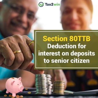 If you are a senior citizen, claim deduction of Rs 50,000 on interest earned on deposits u/s 80TTB.