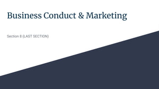 Business Conduct & Marketing
Section 8 (LAST SECTION)
 