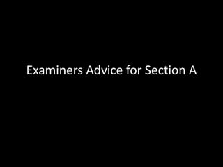 Examiners Advice for Section A
 
