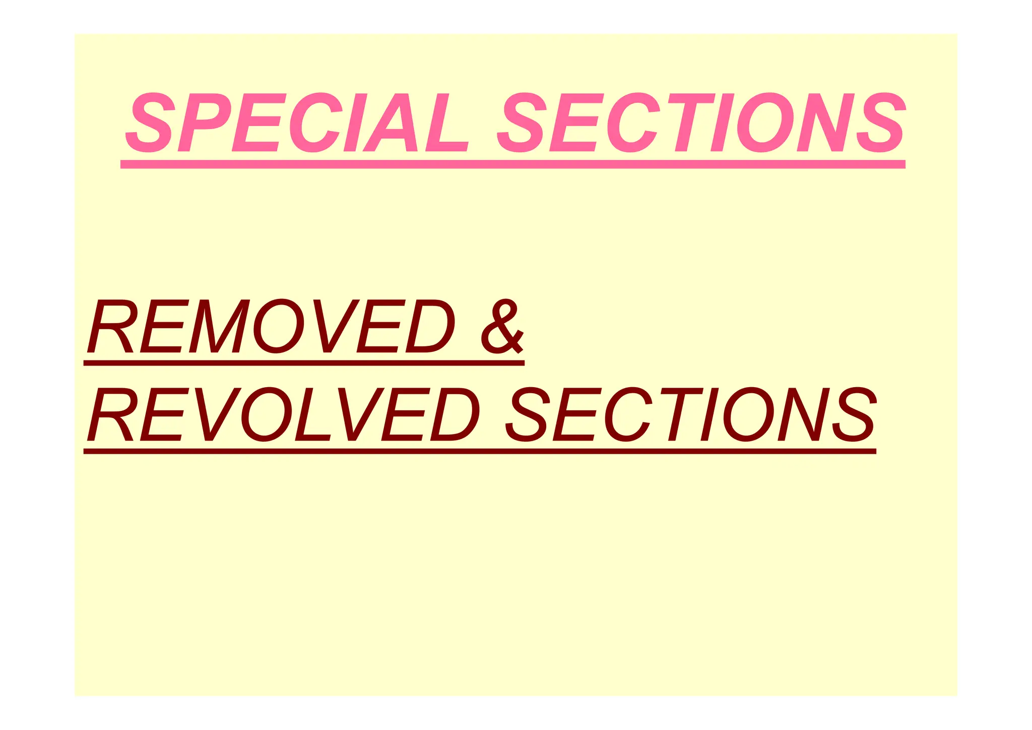 SPECIAL SECTIONS
SPECIAL SECTIONS
REMOVED &
REVOLVED SECTIONS
 
