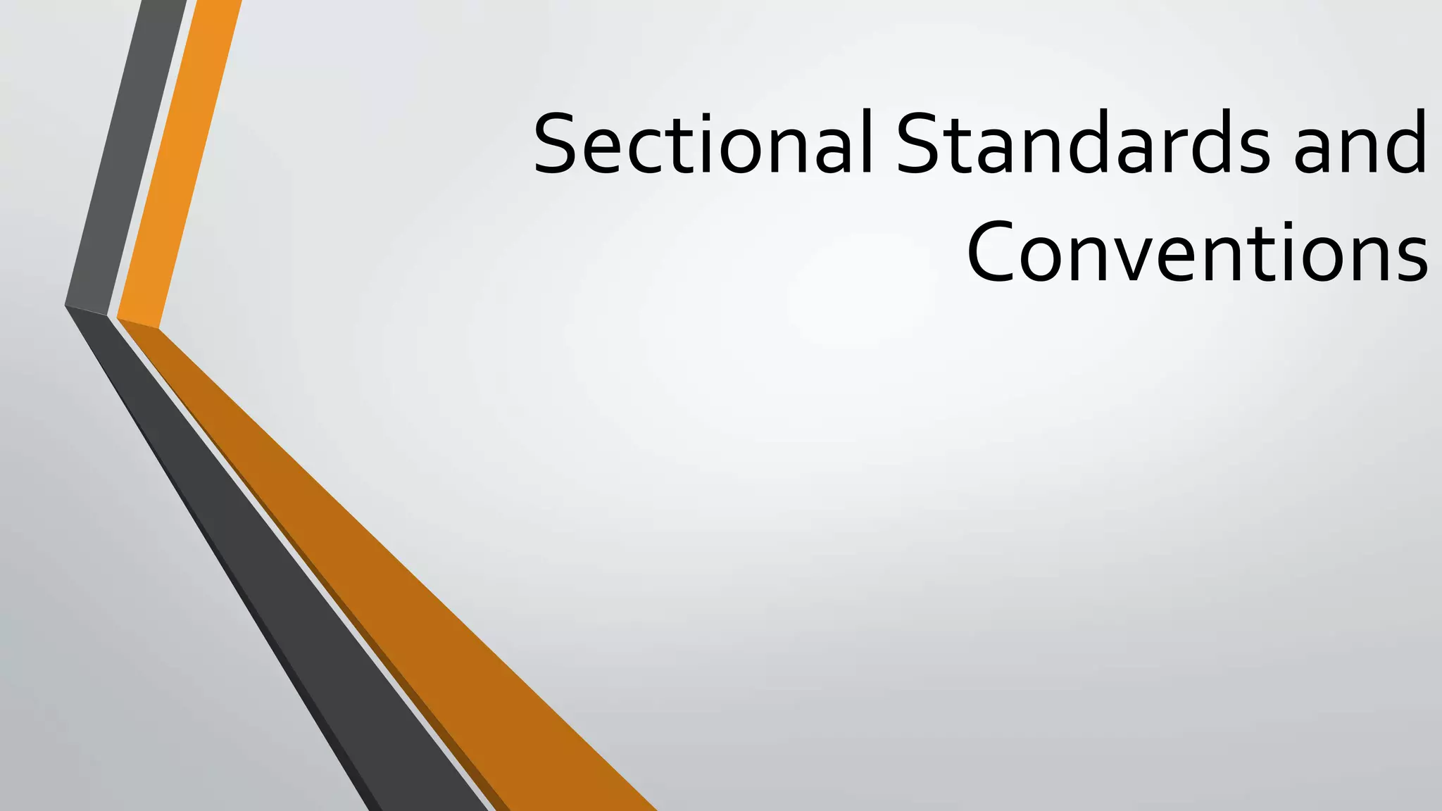 Sectional Standards and
Conventions
 
