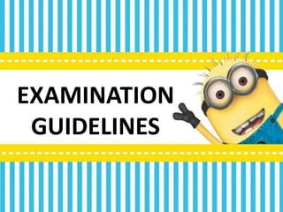 EXAMINATION
GUIDELINES
 