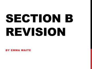 SECTION B
REVISION
BY EMMA WAITE
 