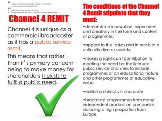 The conditions of the Channel
                             4 Remit stipulate that they
Channel 4 REMIT              must:
...