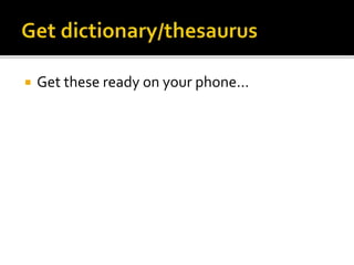  Get these ready on your phone…
 