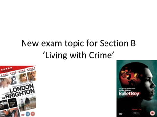 New exam topic for Section B ‘Living with Crime’ 