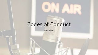 Codes of Conduct
Section C
 