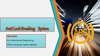 Adnan Aslam
B.Sc Mechanical Engineering
HITEC University Taxila, Pakistan
 