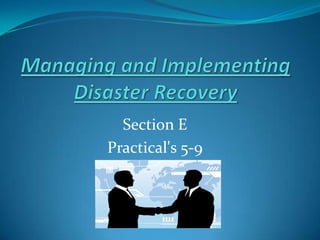 Managing and Implementing Disaster Recovery Section E   Practical&apos;s 5-9 