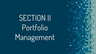 SECTION II
Portfolio
Management
 