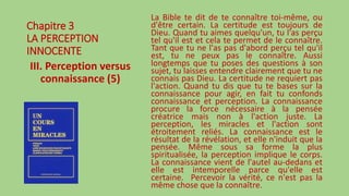 Chapitre 3
LA PERCEPTION
INNOCENTE
III. Perception versus
connaissance (5)
La Bible te dit de te connaître toi-même, ou
d'...