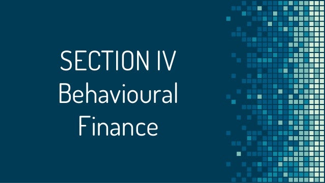 SECTION IV
Behavioural
Finance
 
