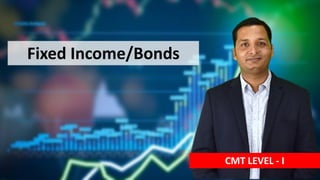 Fixed Income/Bonds
CMT LEVEL - I
 