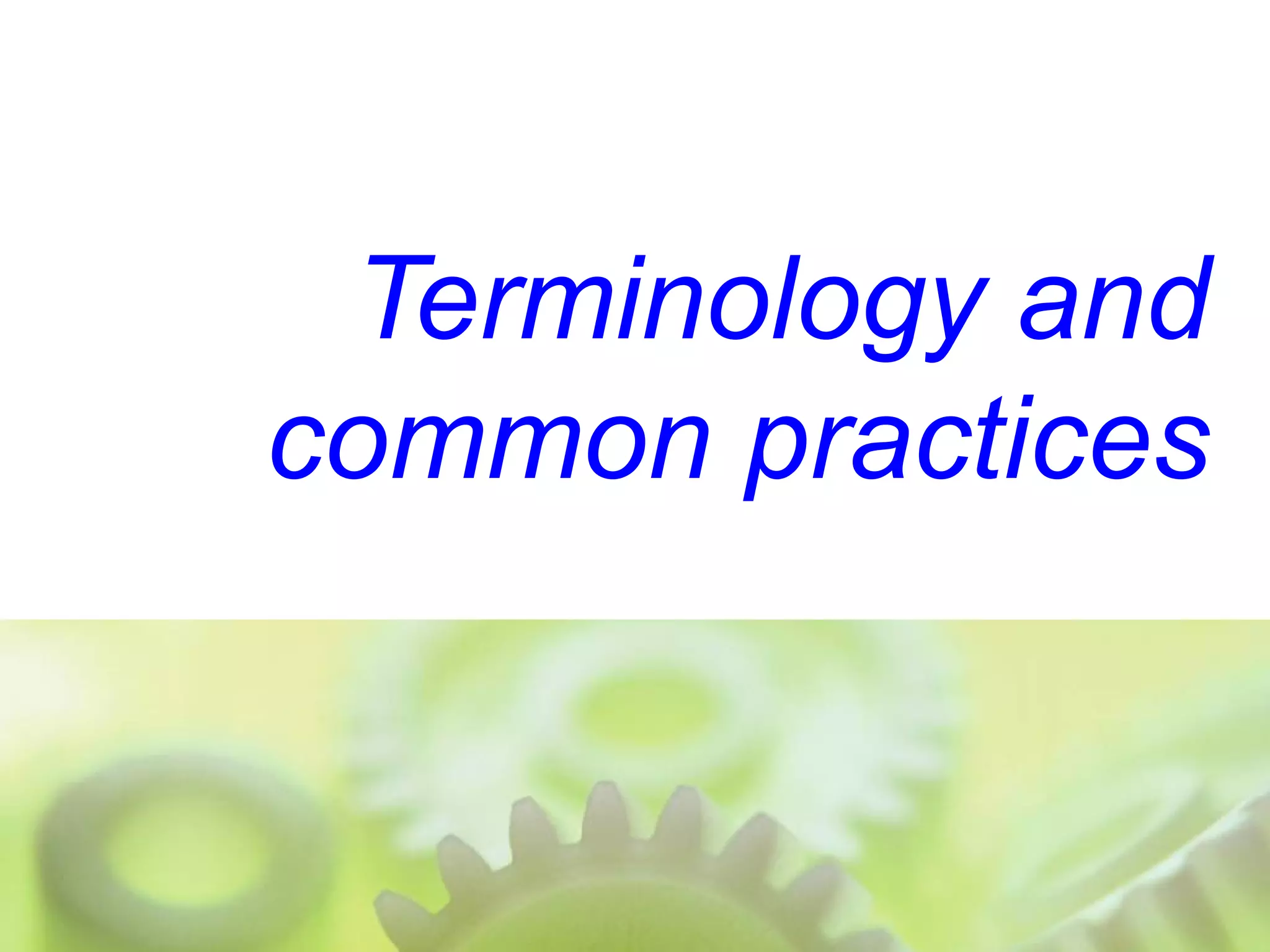 Terminology and
common practices
 