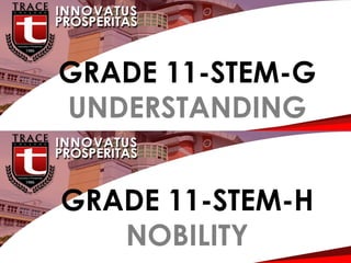 G
GRADE 11-STEM-G
UNDERSTANDING
GRADE 11-STEM-H
NOBILITY
 