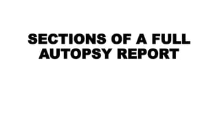 SECTIONS OF A FULL
AUTOPSY REPORT
 