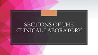 SECTIONS OF THE
CLINICAL LABORATORY
 
