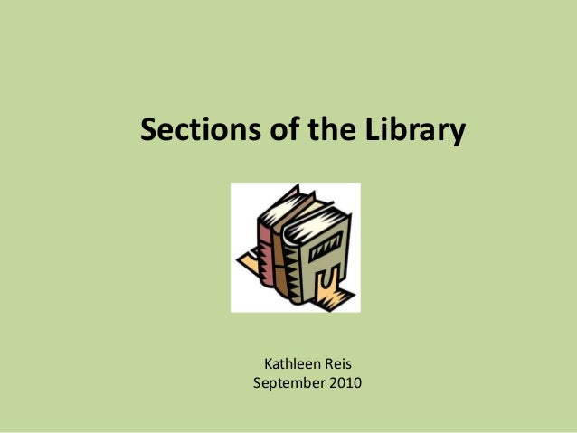 Sections of the Library
Kathleen Reis
September 2010
 