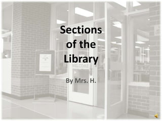 Sections
of the
Library
By Mrs. H.

 