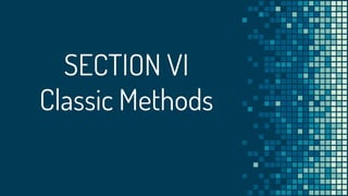 SECTION VI
Classic Methods
 