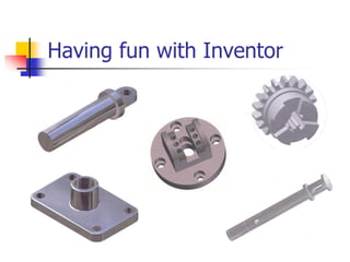 Having fun with Inventor
 