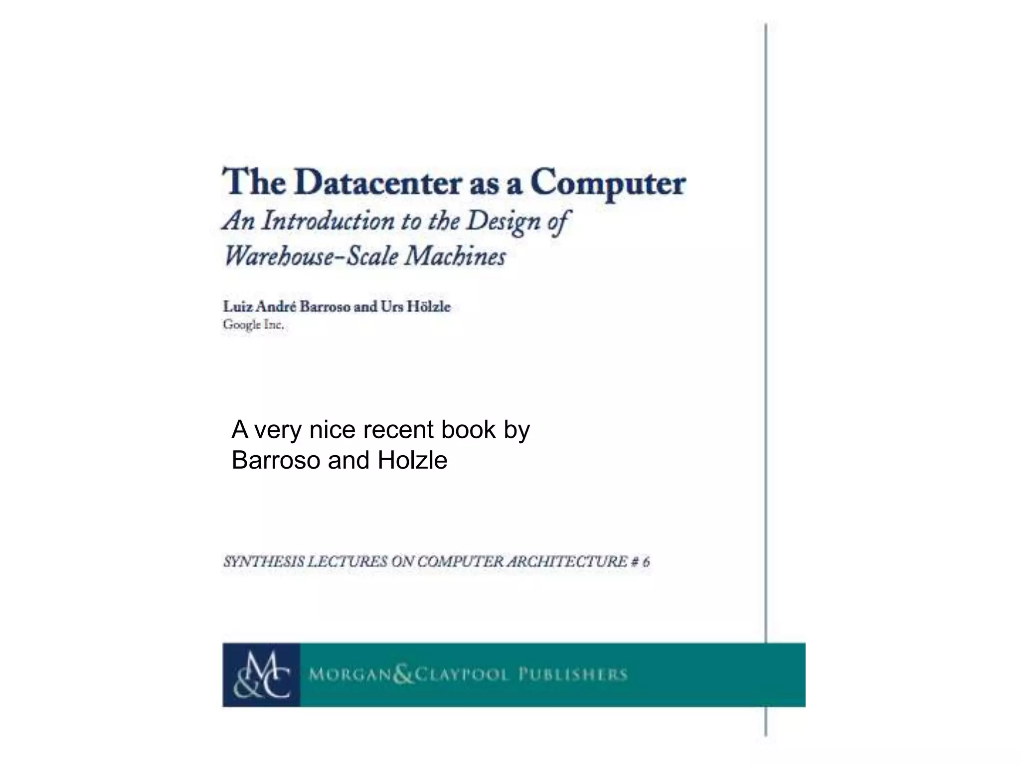 A very nice recent book by Barroso and Holzle