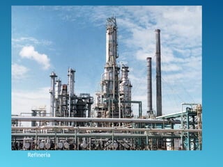 Refinería
 