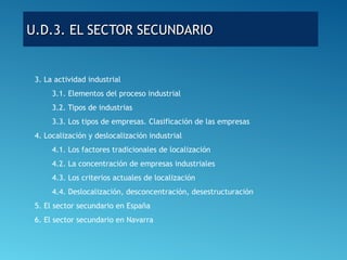 U.D.3. EL SECTOR SECUNDARIOU.D.3. EL SECTOR SECUNDARIO
3. La actividad industrial
3.1. Elementos del proceso industrial
3....