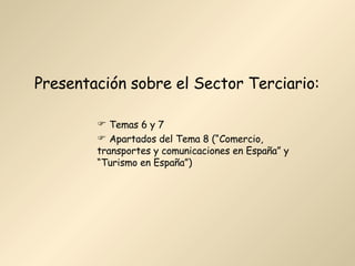 Presentación sobre el Sector Terciario: ,[object Object],[object Object]