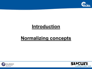Introduction 
Normalizing concepts 
 