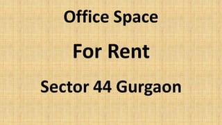 Office Space For Rent Sector 44 Gurgaon