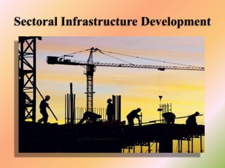 Sectoral Infrastructure Development

 