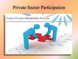 Private Sector Participation

 