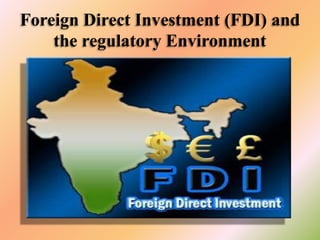 Foreign Direct Investment (FDI) and
the regulatory Environment

 