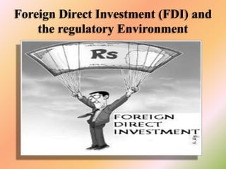 Foreign Direct Investment (FDI) and
the regulatory Environment

 