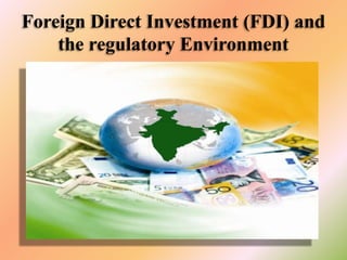 Foreign Direct Investment (FDI) and
the regulatory Environment

 