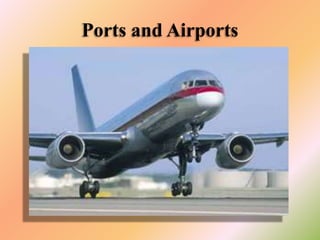 Ports and Airports

 