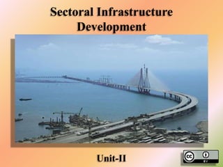 Sectoral Infrastructure
Development

Unit-II

 