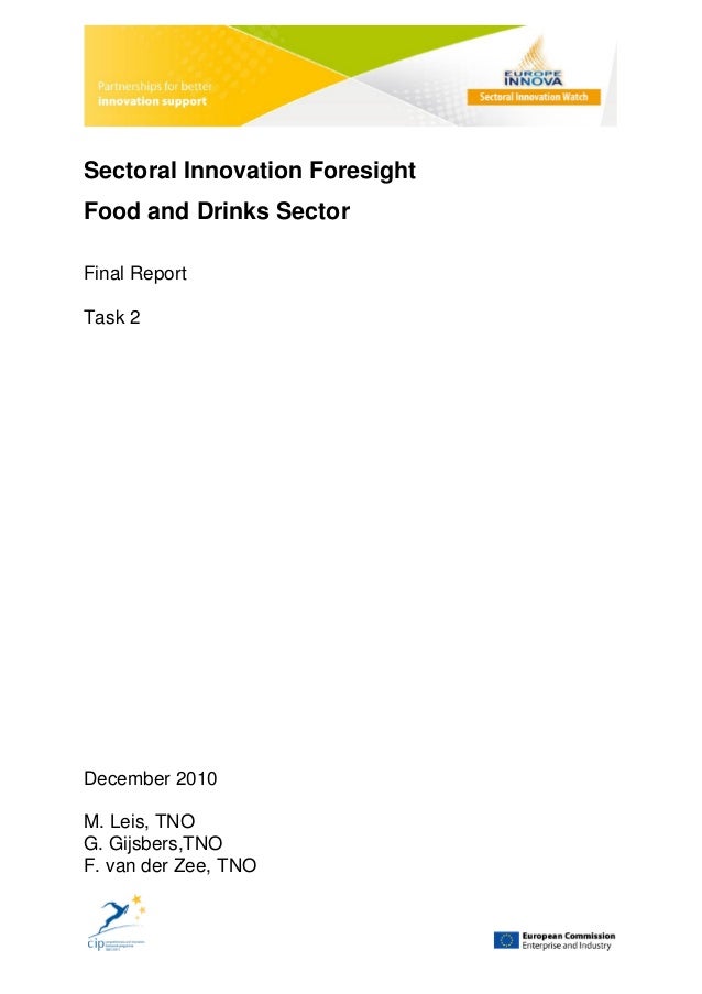 Sectoral Innovation ForesightFood and Drinks SectorFinal ReportTask 2December 2010M. Leis, TNOG. Gijsbers,TNOF. van der Ze...