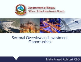 1
Sectoral Overview and Investment
Opportunities
Maha Prasad Adhikari, CEO
 